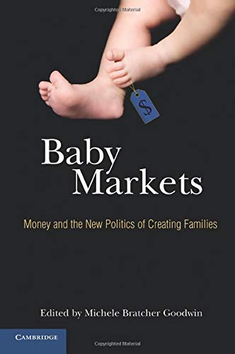 Baby Markets: Money and the New Politics of Creating Families