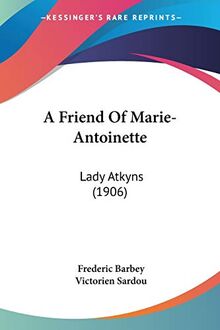 A Friend Of Marie-Antoinette: Lady Atkyns (1906)