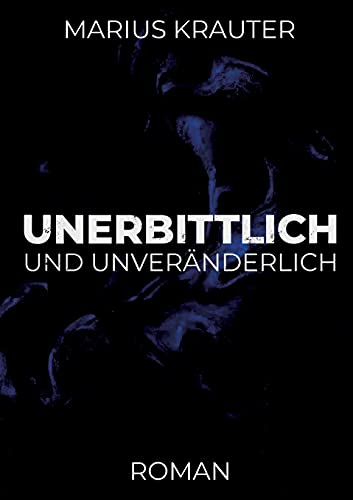 Unerbittlich und unveränderlich
