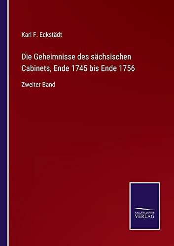 Die Geheimnisse des sächsischen Cabinets, Ende 1745 bis Ende 1756: Zweiter Band