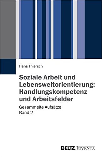Soziale Arbeit und Lebensweltorientierung Handlungskompetenz und Arbeitsfelder - Hans Thiersch Kartoniert (TB)