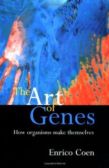 The Art of Genes. How Organisms Make Themselves
