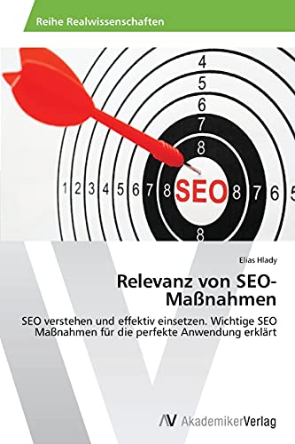 Relevanz von SEO-Maßnahmen: SEO verstehen und effektiv einsetzen. Wichtige SEO Maßnahmen für die perfekte Anwendung erklärt