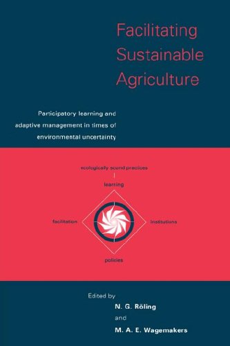 Facilitating Sustainable Agriculture: Participatory Learning and Adaptive Management in Times of Environmental Uncertainty