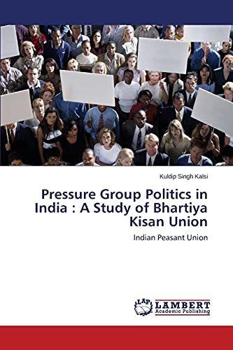 Pressure Group Politics in India : A Study of Bhartiya Kisan Union: Indian Peasant Union