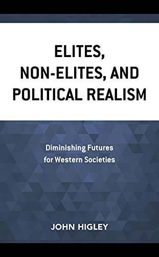 Elites, Non-Elites, and Political Realism: Diminishing Futures for Western Societies