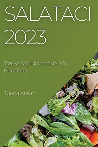 Salatacı 2023: Taze ve Sağlıklı Yemekler İçin Bir Rehber