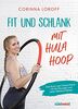 Fit und schlank mit Hula Hoop: Das Buch zum Fitness-Trend – mit 60 Übungen und vielen Workout-Plänen