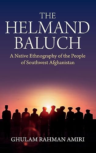 The Helmand Baluch: A Native Ethnography of the People of Southwest Afghanistan