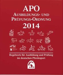 Ausbildungs-Prüfungs-Ordnung 2014 (APO): Regelwerk für Ausbildung und Prüfung im deutschen Pferdesport