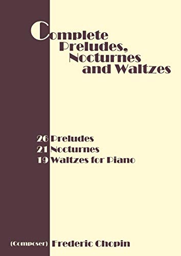 unbekannt Complete Preludes, Nocturnes And Waltzes, 26 Preludes, 21 Nocturnes, 19 Waltzes For Piano