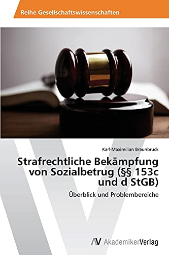 Strafrechtliche Bekämpfung von Sozialbetrug (§§ 153c und d StGB): Überblick und Problembereiche