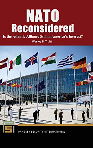 NATO Reconsidered: Is the Atlantic Alliance Still in America's Interest? (Praeger Security International)