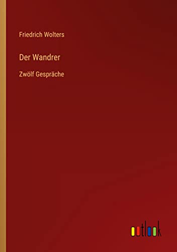 Der Wandrer: Zwölf Gespräche