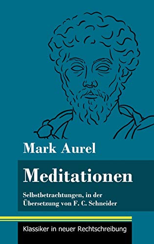 Meditationen: Selbstbetrachtungen (Band 28, Klassiker in neuer Rechtschreibung)
