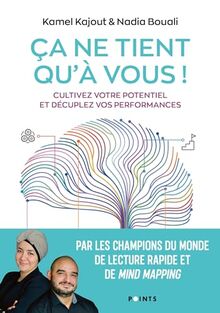 Ca ne tient qu'à vous ! : cultivez votre potentiel et décuplez vos performances