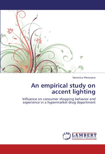 An empirical study on accent lighting: Influence on consumer shopping behavior and experience in a hypermarket drug department