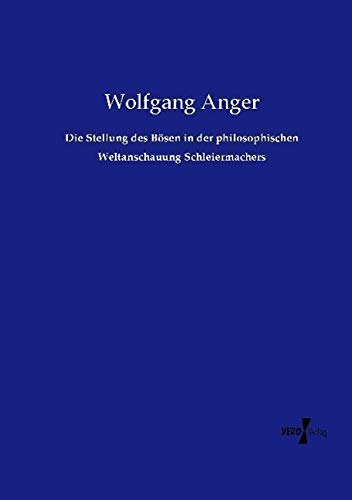 Die Stellung des Bösen in der philosophischen Weltanschauung Schleiermachers