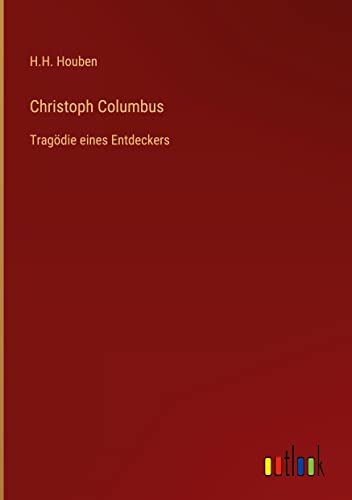 Christoph Columbus: Tragödie eines Entdeckers