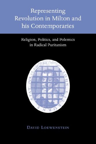 Represent Revolution Milton Contemp: Religion, Politics, and Polemics in Radical Puritanism