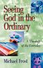 Seeing God in the Ordinary: A Theology of the Everyday