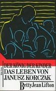 Der König der Kinder. Das Leben von Janusz Korczak