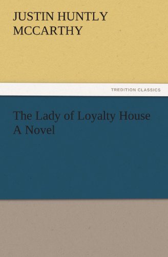 The Lady of Loyalty House A Novel (TREDITION CLASSICS)
