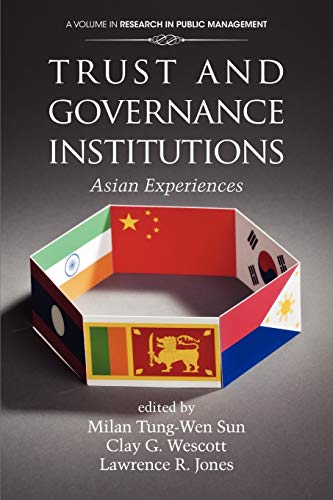 Trust and Governance Institutions: Asian Experiences (Research in Public Management)