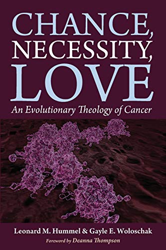 Chance, Necessity, Love: An Evolutionary Theology of Cancer