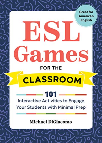 Michael Digiacomo Esl Games For The Classroom, 101 Interactive Activities To Engage Your Students With Minimal Prep