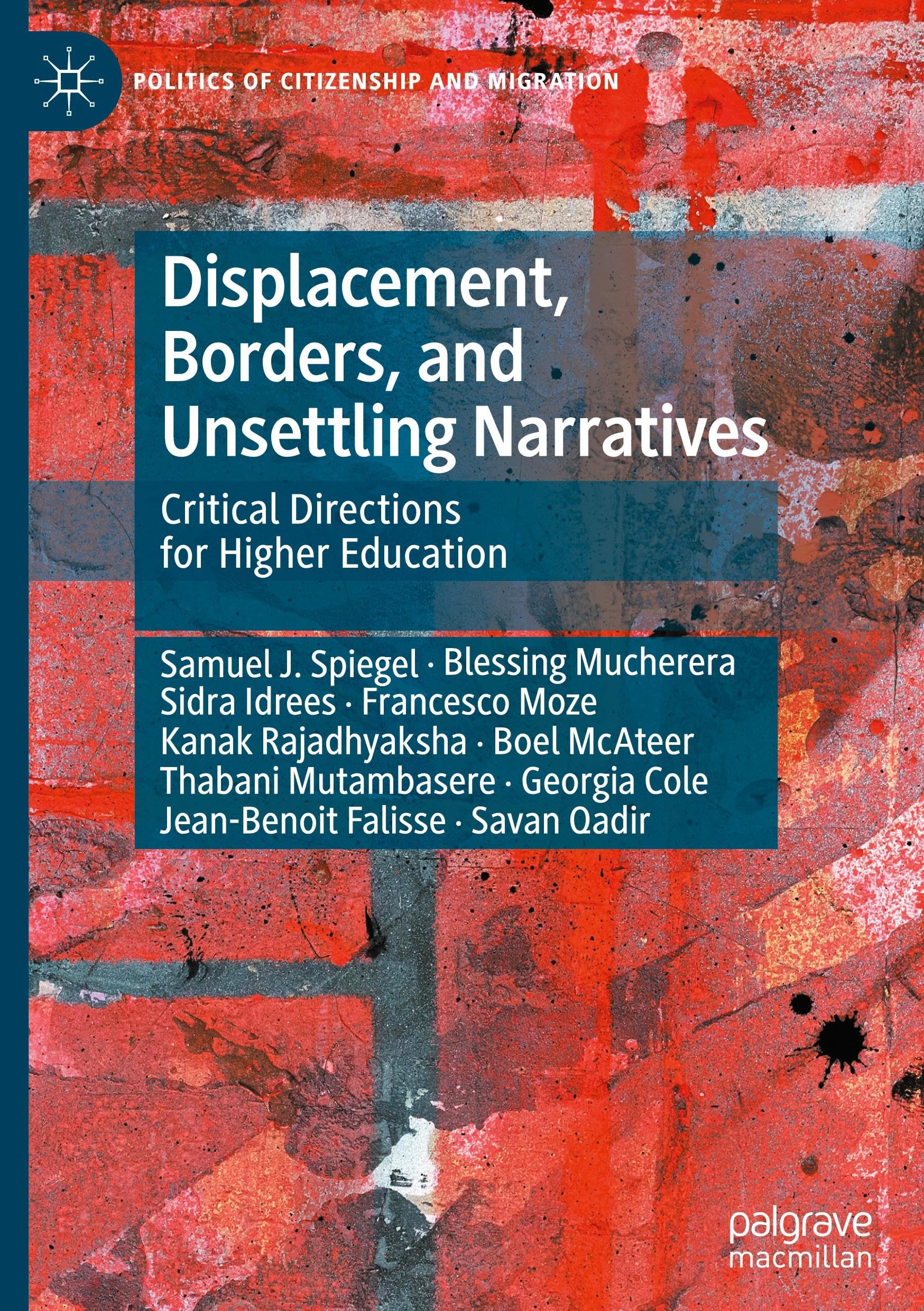 Displacement, Borders, and Unsettling Narratives: Critical Directions for Higher Education (Politics of Citizenship and Migration)