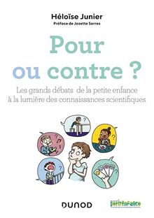 Pour ou contre ? : les grands débats de la petite enfance à la lumière des connaissances scientifiques