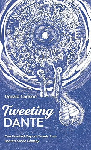 Tweeting Dante: One Hundred Days of Tweets from Dante's Divine Comedy