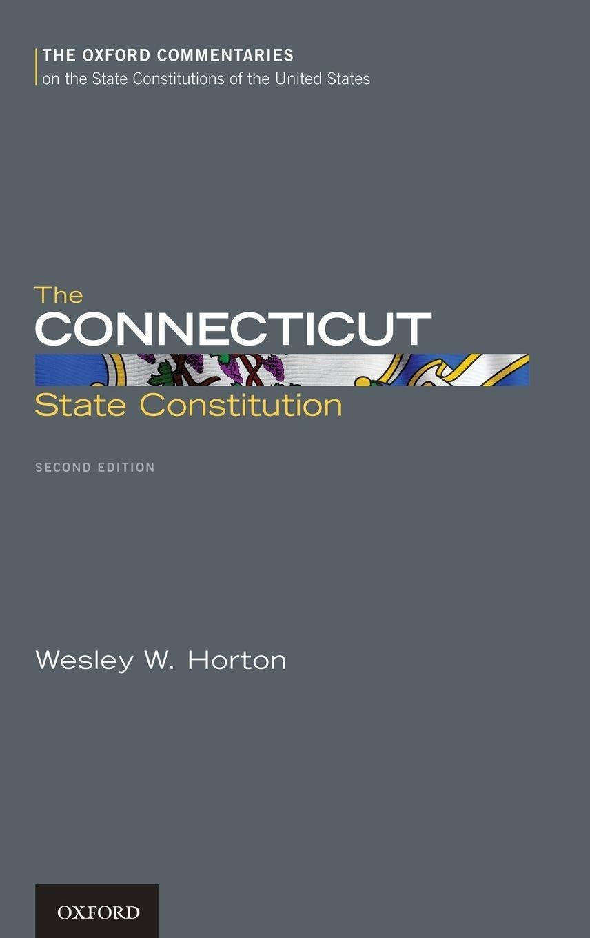 The Connecticut State Constitution (The Oxford Commentaries on the State Constitutions of the United States)