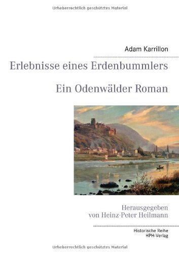 Erlebnisse eines Erdenbummlers: Ein Odenwälder Roman