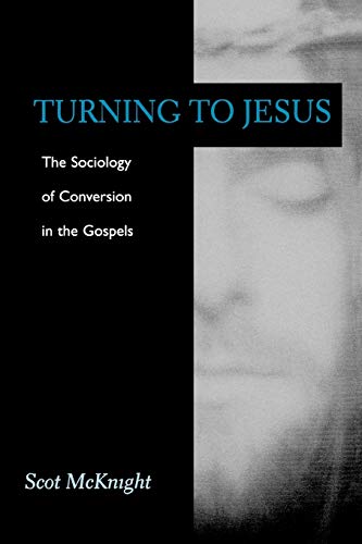 Turning to Jesus: The Sociology of Conversion in the Gospels