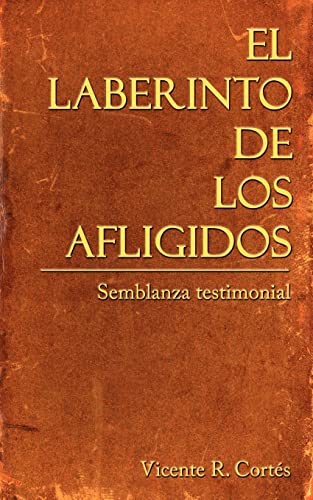 El Laberinto de los Afligidos: Semblanza testimonial
