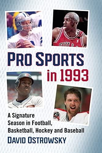 Pro Sports in 1993: A Signature Season in Football, Basketball, Hockey and Baseball