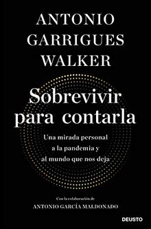 Sobrevivir para contarla: Una mirada personal a la pandemia y al mundo que nos deja (Deusto)