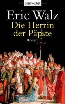 Die Herrin der Päpste: Roman