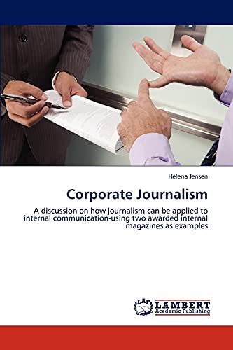 Corporate Journalism: A discussion on how journalism can be applied to internal communication-using two awarded internal magazines as examples