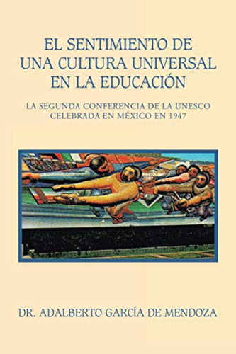 El sentimiento de una cultura universal en la educación: La segunda conferencia de la Unesco celebrada en México en 1947