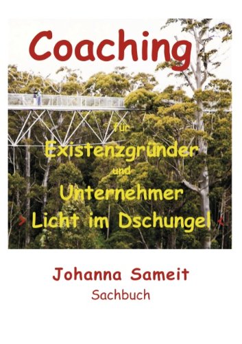 Coaching für Existenzgründer und Unternehmer: Licht im Dschungel