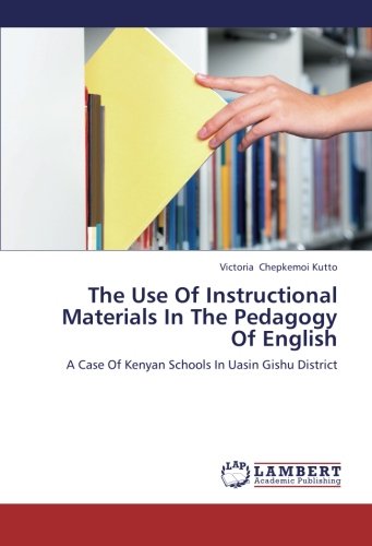 The Use Of Instructional Materials In The Pedagogy Of English: A Case Of Kenyan Schools In Uasin Gishu District