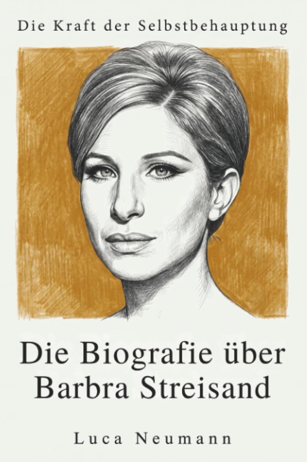 Die Biografie über Barbra Streisand: Die Kraft der Selbstbehauptung