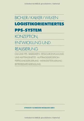 Logistikorientiertes PPS-System: Konzeption, Entwicklung und Realisierung (German Edition)