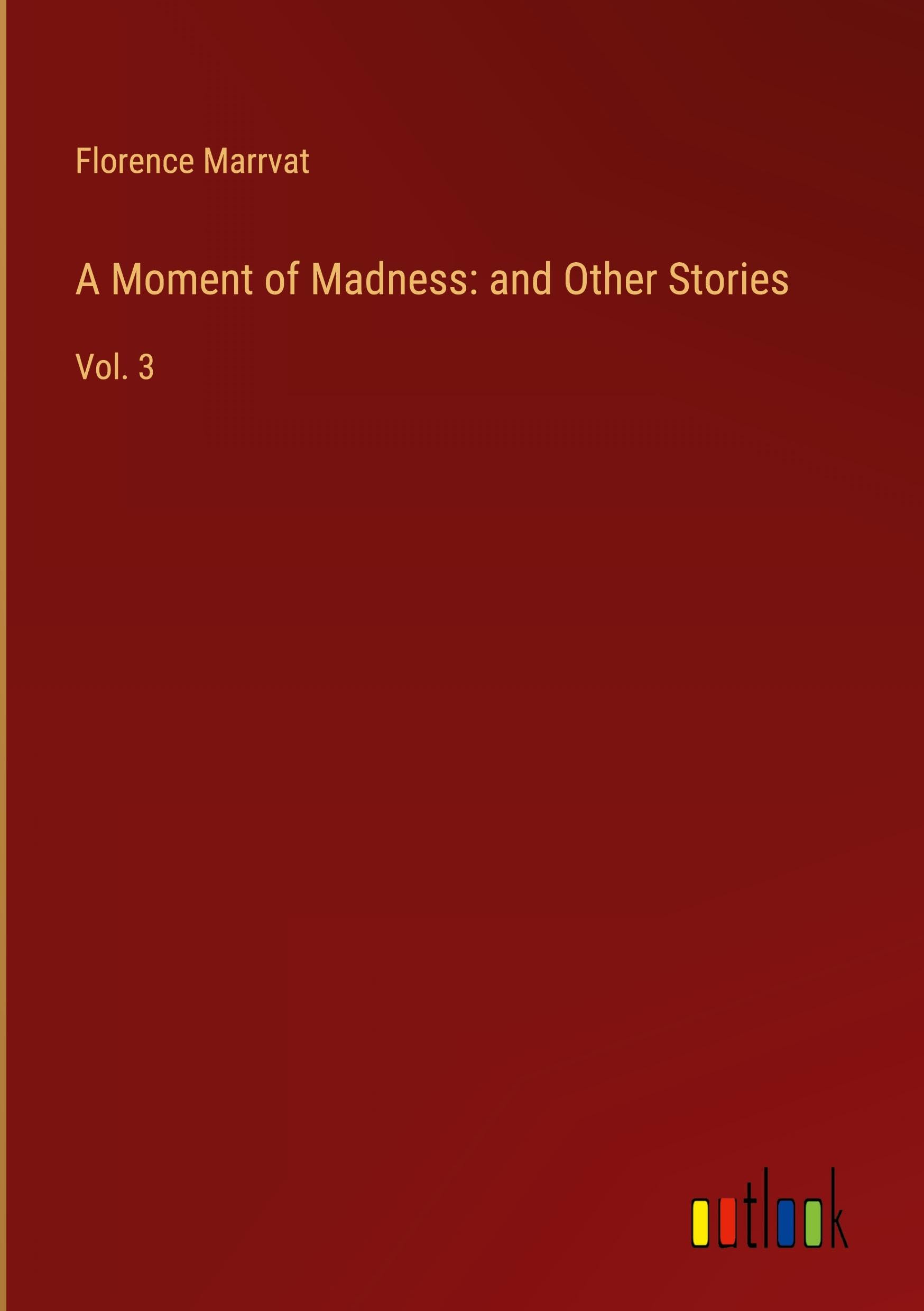 A Moment of Madness: and Other Stories: Vol. 3