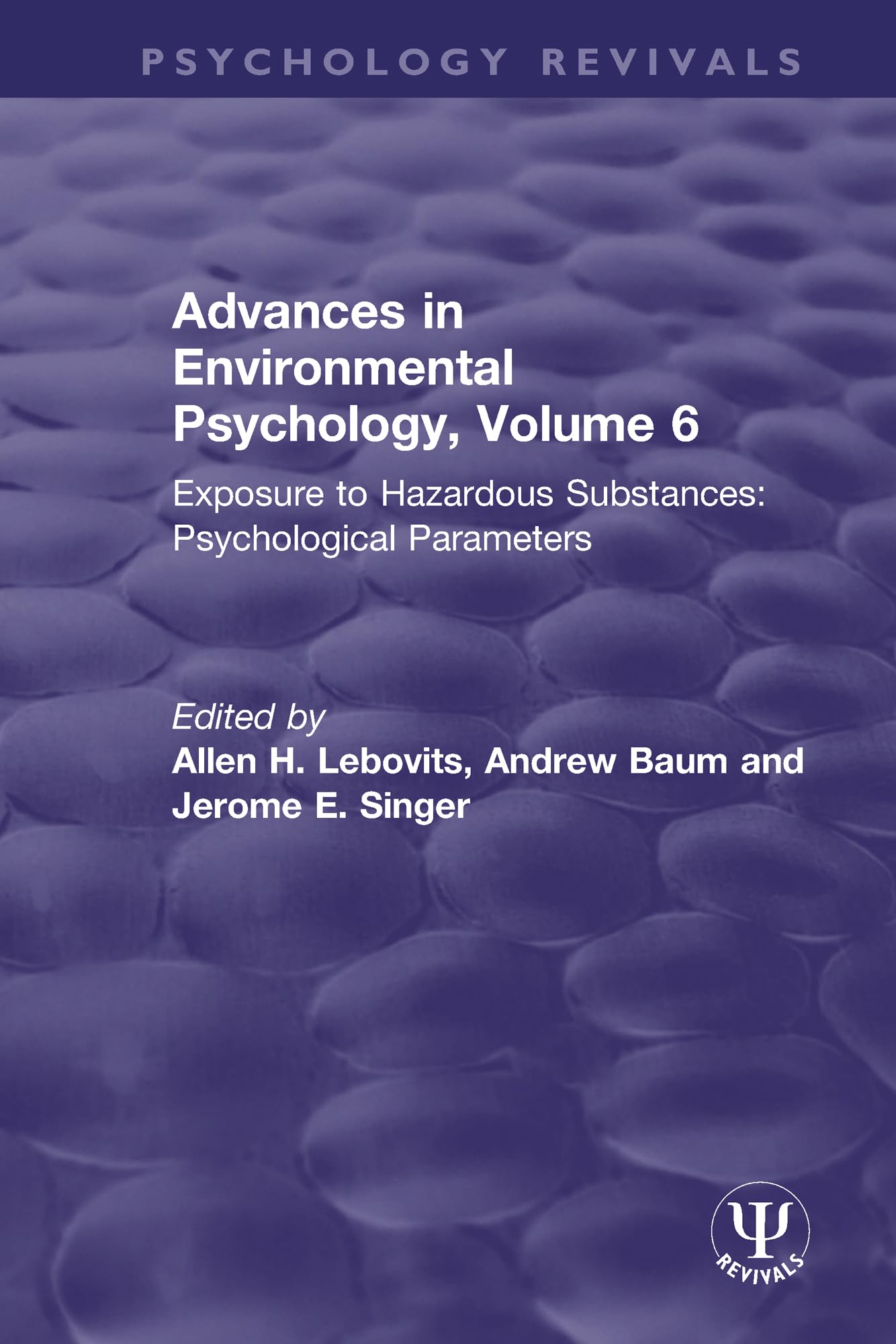 Advances in Environmental Psychology, Volume 6: Exposure to Hazardous Substances: Psychological Parameters (Psychology Revivals, 6)