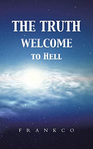 The Truth Welcome to Hell
