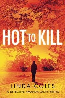 Hot to Kill: She's literally getting away with murder (A Jack Rutherford and Amanda Lacey British Detective Novel, Band 1)